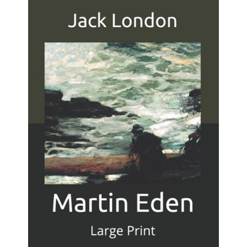 Martin Eden: Large Print Paperback, Independently Published