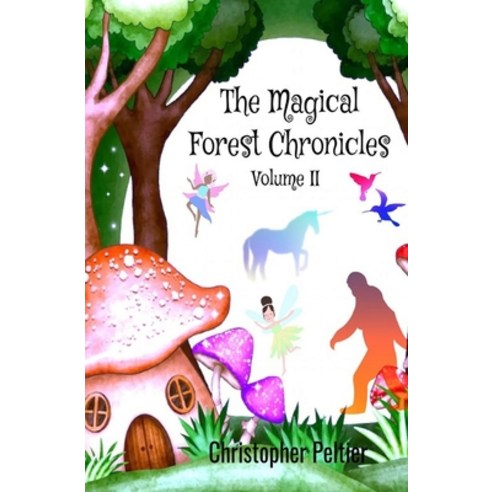 (영문도서) The Magical Forest Chronicles: Volume II Paperback, Independently Published, English, 9798392793938