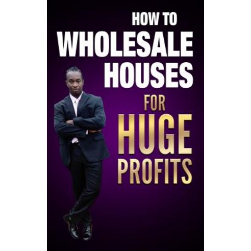(영문도서) how to wholesale houses for huge profit Paperback, Independently Published, English, 9781521369814