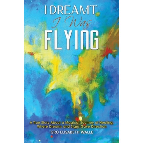 (영문도서) I Dreamt I Was Flying Paperback, Austin Macauley, English, 9781398430938