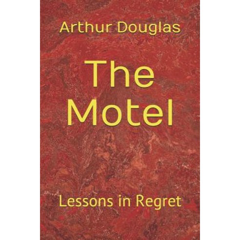 (영문도서) The Motel: Lessons in Regret Paperback, Independently Published, English, 9781797437767