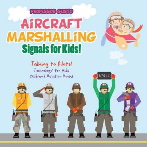 Aircraft Marshalling Signals for Kids! - Talking to Pilots! - Technology for Kids - Children''s Aviation Books, Professor Gusto