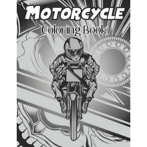 Motorcycle Coloring Book: An Adult Motorcycle Coloring Book With ...