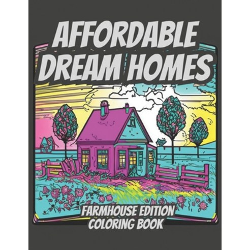 (영문도서) Affordable Dream Homes: Farmhouse Edition Paperback, Independently Published, English, 9798874480509