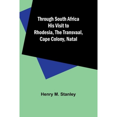 (영문도서) Through South Africa His Visit to Rhodesia the Transvaal Cape Colony Natal Paperback, Alpha Edition, English, 9789357930161