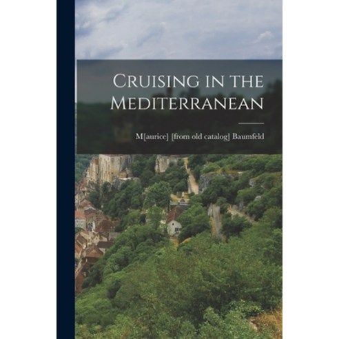 (영문도서) Cruising in the Mediterranean Paperback, Legare Street Press, English, 9781016610285