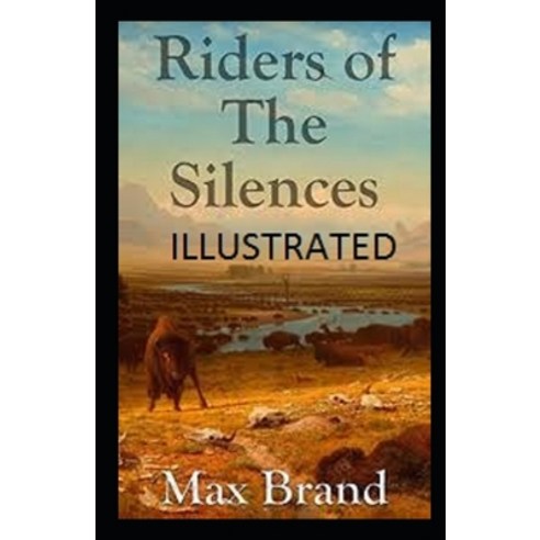 Riders of the Silences Illustrated Paperback, Independently Published, English, 9798745234415