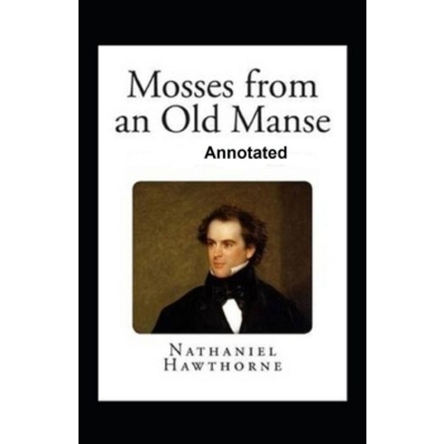 Mosses From an Old Manse Annotated Paperback, Independently Published, English, 9798590330799