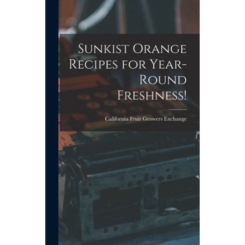 (영문도서) Sunkist Orange Recipes for Year-round Freshness! Hardcover, Hassell Street Press, English, 9781013380945