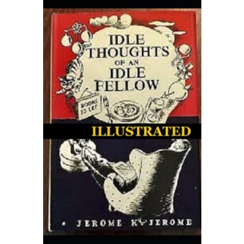Idle Thoughts of an Idle Fellow Illustrated Paperback, Independently Published, English, 9798706761622