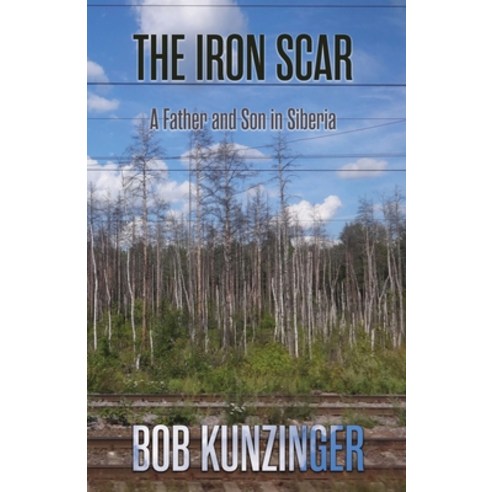 (영문도서) The Iron Scar: A Father and Son in Siberia Paperback, Madville Publishing, English, 9781948692861