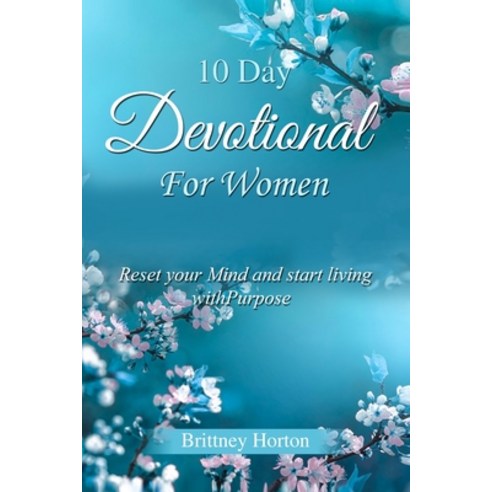 (영문도서) 10 Day Devotional For Women: Reset your Mind and start living with Purpose Paperback, Independently Published, English, 9798542653976