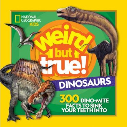 (영문도서) Weird But True! Dinosaurs: 300 Dino-Mite Facts to Sink Your Teeth Into Library Binding, National Geographic Kids