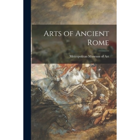 (영문도서) Arts of Ancient Rome Paperback, Hassell Street Press, English, 9781015229891