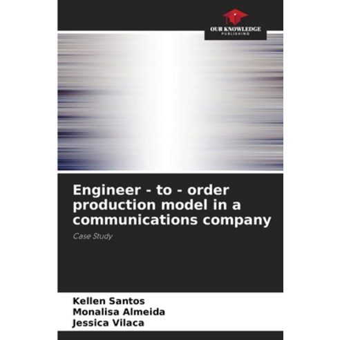 (영문도서) Engineer - to - order production model in a communications company Paperback, Our Knowledge Publishing, English, 9786207511228
