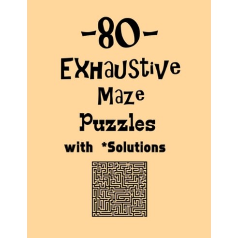 80 Exhaustive Maze Puzzles with Solutions: maze puzzle books Paperback, Independently Published, English, 9798559610177