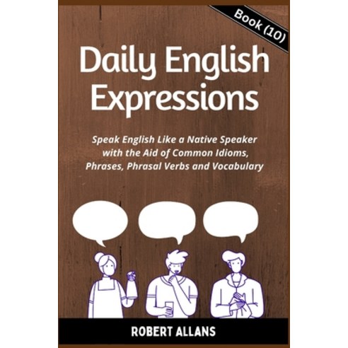 (영문도서) Daily English Expressions (Book - 10): Speak English Like a Native Paperback, Independently Published, 9798385628131