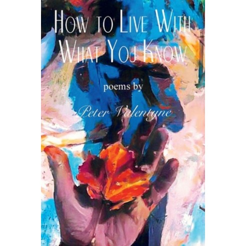 (영문도서) How to Live with What You Know: Volume 1 Paperback, Bookbaby, English, 9781543988482
