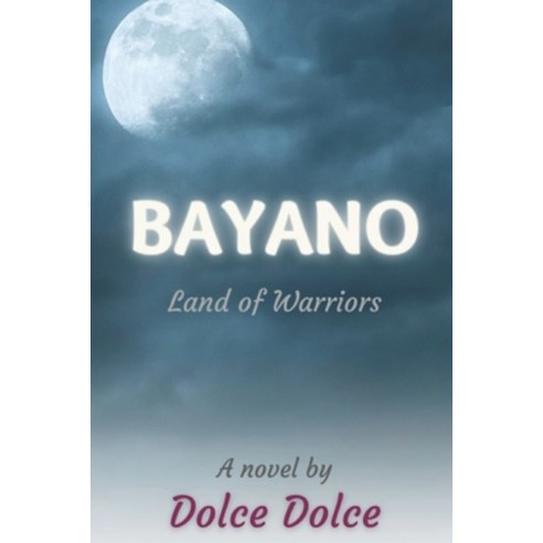 (영문도서) Bayano: Land of Warriors Paperback, Independently Published, English, 9798537559665