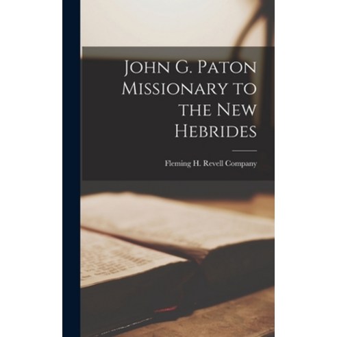 (영문도서) John G. Paton Missionary to the New Hebrides Hardcover, Legare Street Press, English, 9781015406070