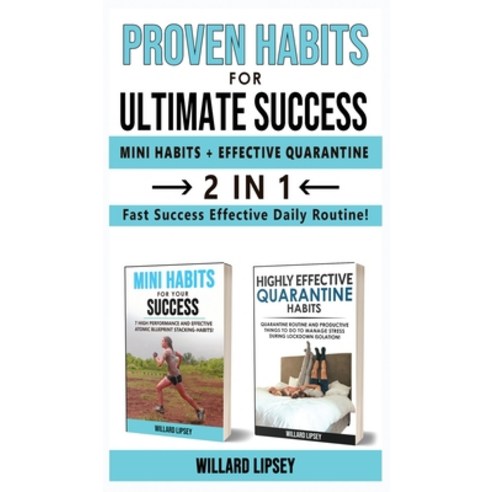 (영문도서) PROVEN HABITS FOR ULTIMATE SUCCESS (MINI HATOMICS HABITS + EFFECTIVE QUARANTINE ROUTINE) - 2 ... Hardcover, Willard Lipsey, English, 9781803072388