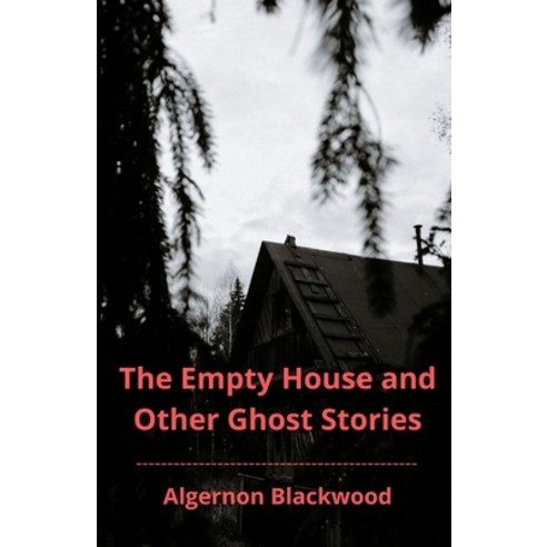 The Empty House and Other Ghost Stories Illustrated Paperback, Independently Published, English, 9798745906114
