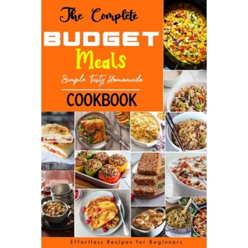 The Complete BUDGET Meals Cookbook: Healthy Recipes with Easy BUDGET Meals Recipes Paperback, Independently Published, English, 9798560566692