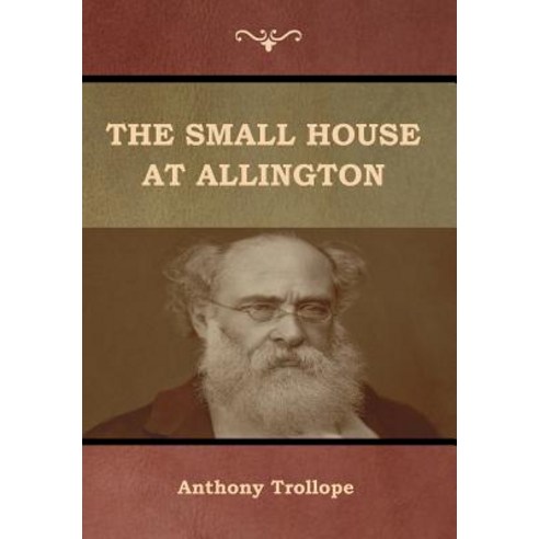 (영문도서) The Small House at Allington Hardcover, Bibliotech Press, English, 9781618955951