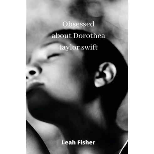 (영문도서) obsessed about Dorothea taylor swift Paperback, Leah Fisher, English, 9789501215854