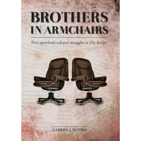Brothers in Armchairs: Post-apartheid cultural struggles at Die Burger Paperback, Sun Press, English, 9781920689520