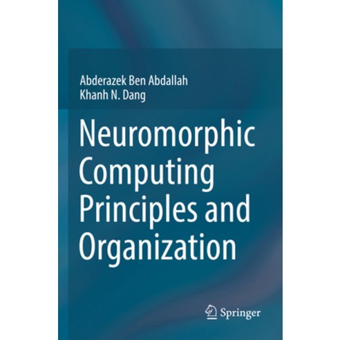 (영문도서) Neuromorphic Computing Principles and Organization Paperback, Springer, English, 9783030925277