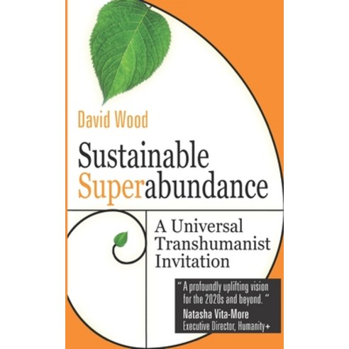 Sustainable Superabundance: A Universal Transhumanist Invitation Paperback, Delta Wisdom, English, 9780995494237