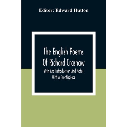 The English Poems Of Richard Crashaw; With And Introduction And Notes; With A Frontispiece Paperback, Alpha Edition, 9789354307089