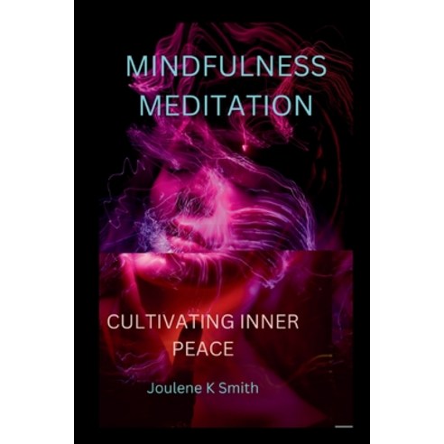 (영문도서) Mindfulness Meditation: Cultivating Inner Peace Paperback, Independently Published, English, 9798864268032