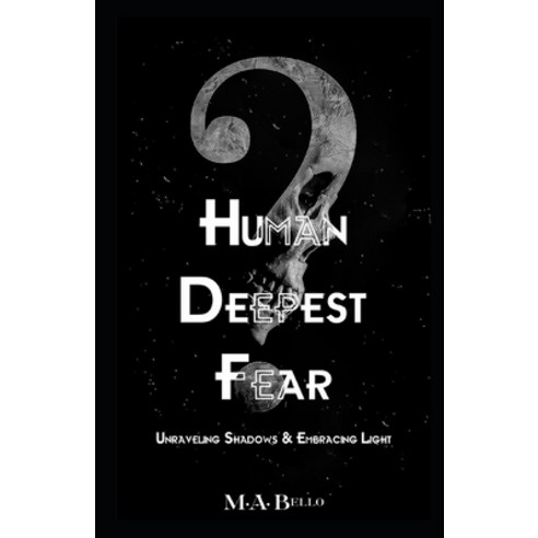 (영문도서) Human Deepest Fear: Unraveling Shadows and Embracing Light Paperback, Independently Published, English, 9798878245647