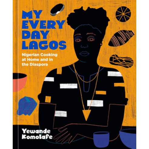 (영문도서) My Everyday Lagos: Nigerian Cooking at Home and in the Diaspora [A Cookbook] Hardcover, Ten Speed Press, English, 9781984858931
