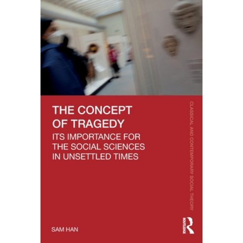 (영문도서) The Concept of Tragedy: Its Importance for the Social Sciences in Unsettled Times Paperback, Routledge, English, 9780367620332