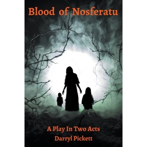 (영문도서) Blood of Nosferatu: A Play In Two Acts Paperback, Odsmil Press, English, 9798215399958