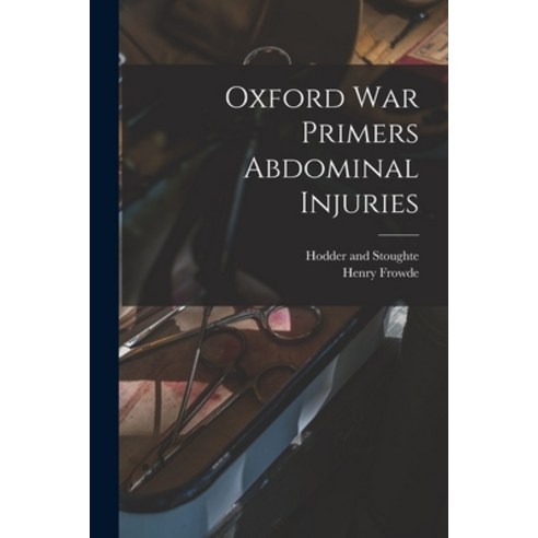 (영문도서) Oxford war Primers Abdominal Injuries Paperback, Legare Street Press, English, 9781018086002