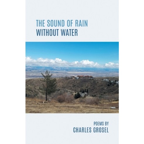 The Sound of Rain Without Water Paperback, Finishing Line Press, English, 9781646623778