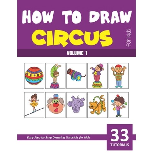 How to Draw Circus for Kids - Volume 1 Paperback, Independently Published