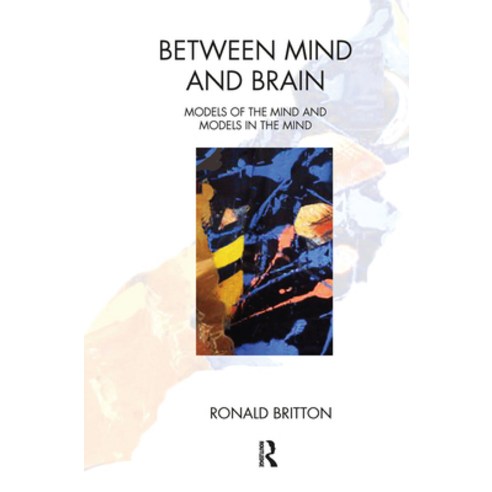 (영문도서) Between Mind and Brain: Models of the Mind and Models in the Mind Hardcover, Routledge, English, 9780367103323