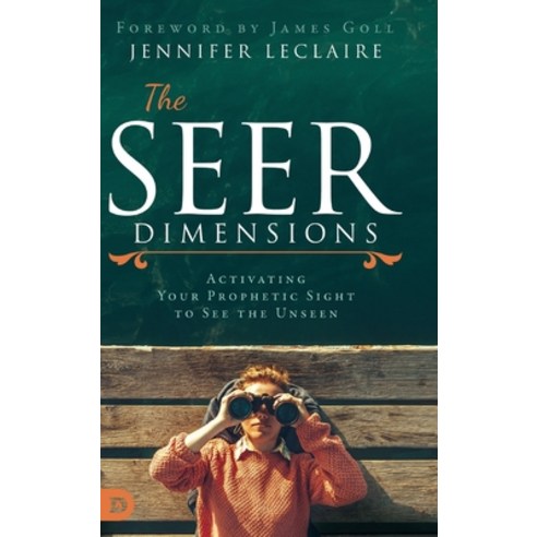 (영문도서) The Seer Dimensions: Activating Your Prophetic Sight to See the Unseen Hardcover, Destiny Image Incorporated, English, 9780768453881