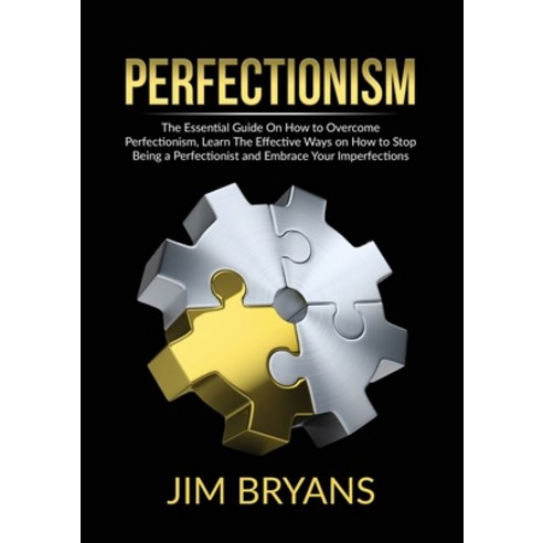 (영문도서) Perfectionism: The Essential Guide On How to Overcome Perfectionism Learn The Effective Ways... Paperback, Zen Mastery Srl, English, 9786069836453