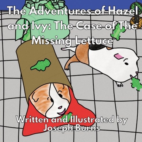 The Adventures of Hazel And Ivy: The Case of The Missing Lettuce Paperback, Independently Published, English, 9798701360943