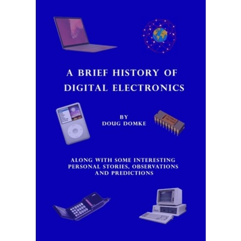 (영문도서) A Brief History of Digital Electronics Paperback, Lulu.com, English, 9781387801046