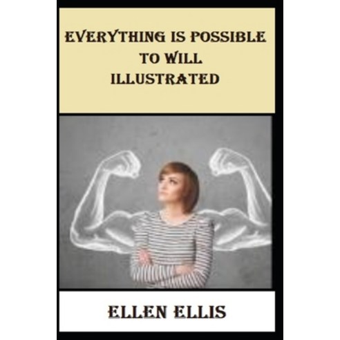 Everything Is Possible To Will Illustrated Paperback, Independently Published, English, 9798592981418