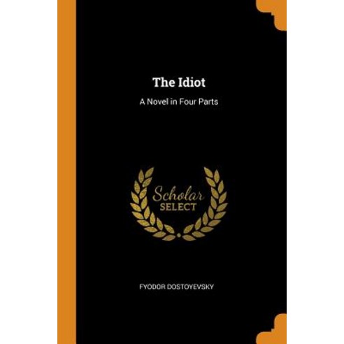 The Idiot: A Novel in Four Parts Paperback, Franklin Classics
