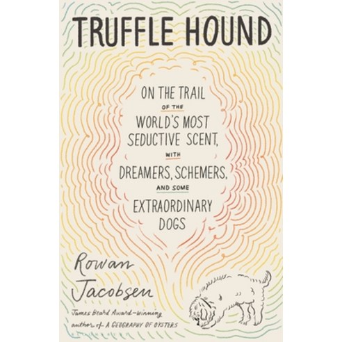 (영문도서) Truffle Hound: On the Trail of the World''s Most Seductive Scent with Dreamers Schemers and... Paperback, Bloomsbury Publishing, English, 9781639730469