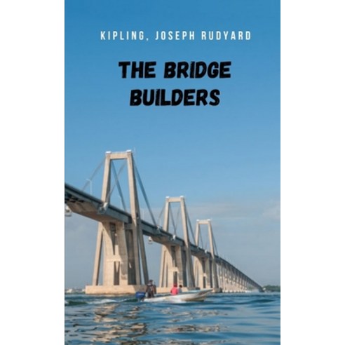 (영문도서) The Bridge Builders: A story of historical fiction that will catch you Paperback, Independently Published, English, 9798536126578